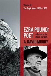 Ezra Pound: Poet by A. David Moody, Hardcover | Indigo Chapters