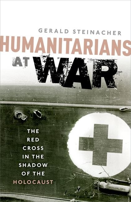 Humanitarians at War by Gerald Steinacher, Hardcover | Indigo Chapters