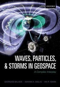 Waves Particles and Storms in Geospace by Georgios Balasis, Hardcover | Indigo Chapters