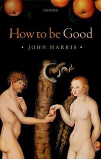 How to be Good by John Harris, Hardcover | Indigo Chapters