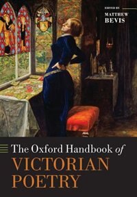 The Oxford Handbook of Victorian Poetry by Matthew Bevis, Paperback | Indigo Chapters