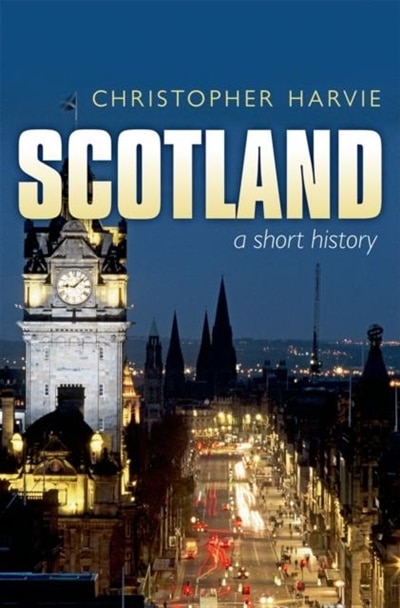 Scotland: A Short History by Christopher Harvie, Paperback | Indigo Chapters
