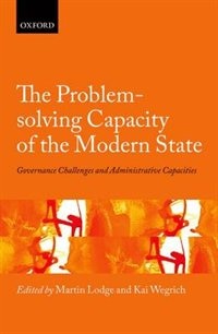 The Problem-solving Capacity of the Modern State by Kai Wegrich, Hardcover | Indigo Chapters