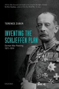 Inventing the Schlieffen Plan by Terence Zuber, Paperback | Indigo Chapters