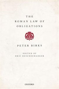 The Roman Law of Obligations by Peter Birks, Paperback | Indigo Chapters