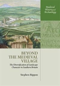 Beyond the Medieval Village by Stephen Rippon, Paperback | Indigo Chapters