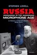 Russia in the Microphone Age by Stephen Lovell, Hardcover | Indigo Chapters