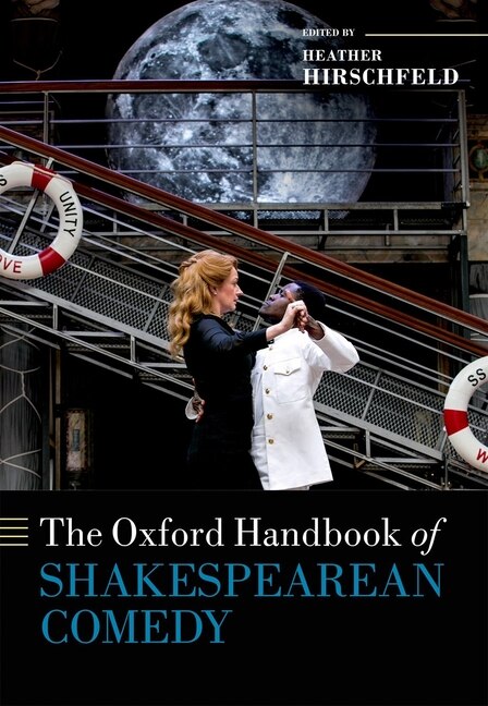 The Oxford Handbook of Shakespearean Comedy by Heather Hirschfeld, Hardcover | Indigo Chapters