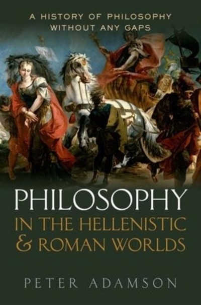 Philosophy in the Hellenistic and Roman Worlds by Peter Adamson, Hardcover | Indigo Chapters