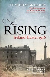 The Rising (Centenary Edition) by Fearghal Mcgarry, Hardcover | Indigo Chapters