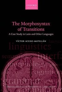 The Morphosyntax of Transitions by Víctor Acedo-Matellán, Paperback | Indigo Chapters