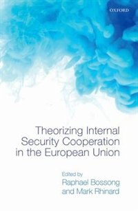 Theorizing Internal Security in the European Union by Raphael Bossong, Hardcover | Indigo Chapters