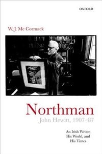Northman: John Hewitt (1907-87) by W. J. Mccormack, Hardcover | Indigo Chapters