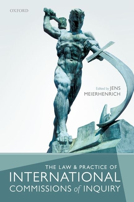 The Law and Practice of International Commissions of Inquiry by Jens Meierhenrich, Hardcover | Indigo Chapters