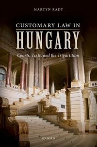 Customary Law in Hungary by Martyn Rady, Hardcover | Indigo Chapters