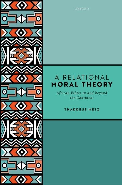 A Relational Moral Theory by Thaddeus Metz, Hardcover | Indigo Chapters