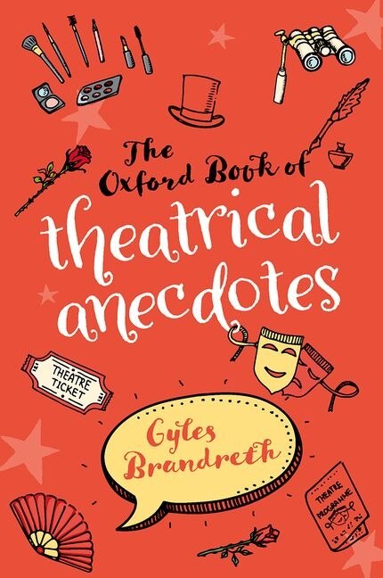 The Oxford Book of Theatrical Anecdotes by Gyles Brandreth, Paperback | Indigo Chapters