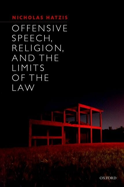 Offensive Speech Religion And The Limits Of The Law by Nicholas Hatzis, Hardcover | Indigo Chapters