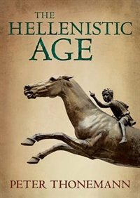 The Hellenistic Age by Peter Thonemann, Hardcover | Indigo Chapters