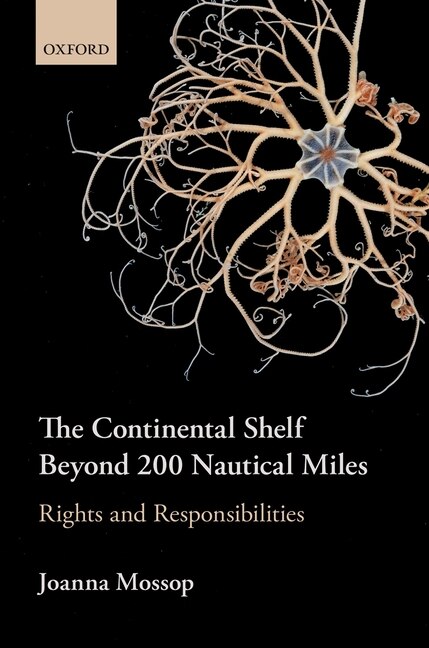 The Continental Shelf Beyond 200 Nautical Miles by Joanna Mossop, Hardcover | Indigo Chapters