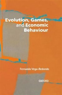 Evolution Games and Economic Behaviour by Fernando Vega-redondo, Hardcover | Indigo Chapters