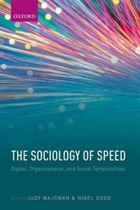 The Sociology of Speed by Judy Wajcman, Hardcover | Indigo Chapters