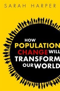 How Population Change Will Transform Our World by Sarah Harper, Hardcover | Indigo Chapters