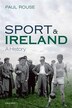 Sport and Ireland by Paul Rouse, Paperback | Indigo Chapters