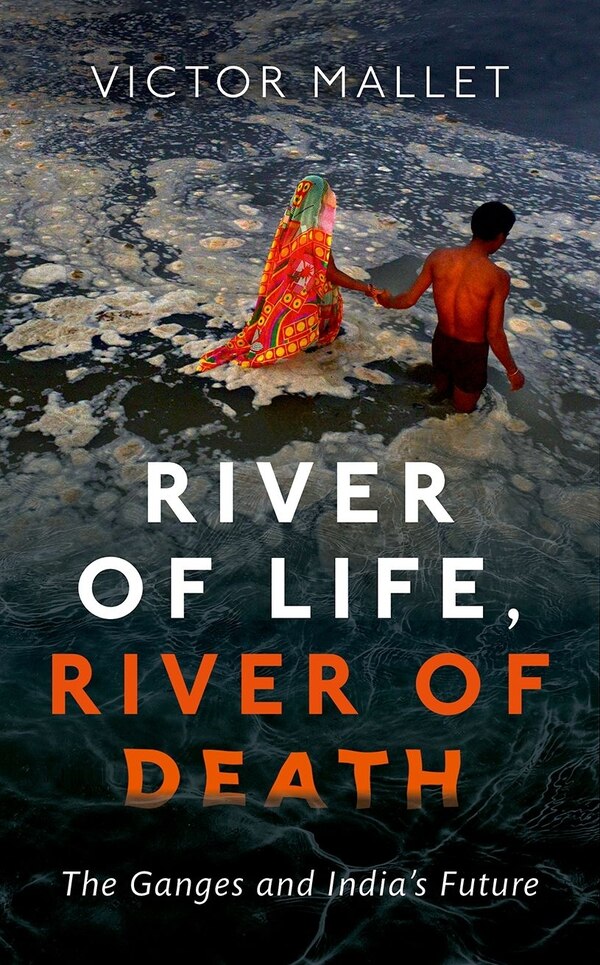 River of Life River of Death by Victor Mallet, Hardcover | Indigo Chapters