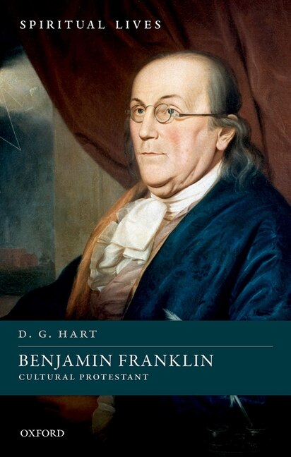 Benjamin Franklin by D. G. Hart, Hardcover | Indigo Chapters