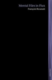 Mental Files in Flux by François Recanati, Hardcover | Indigo Chapters