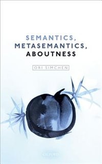Semantics Metasemantics Aboutness by Ori Simchen, Hardcover | Indigo Chapters