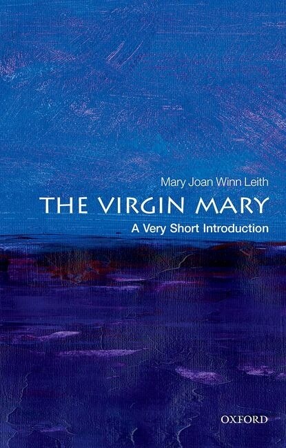 The Virgin Mary: A Very Short Introduction by Mary Joan Winn Leith, Paperback | Indigo Chapters