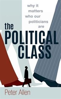 The Political Class by Peter Allen, Hardcover | Indigo Chapters