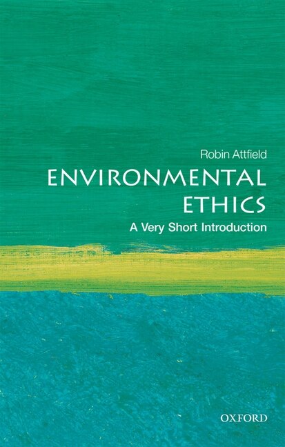 Environmental Ethics: A Very Short Introduction by Robin Attfield, Paperback | Indigo Chapters