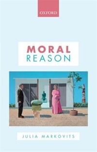 Moral Reason by Julia Markovits, Paperback | Indigo Chapters