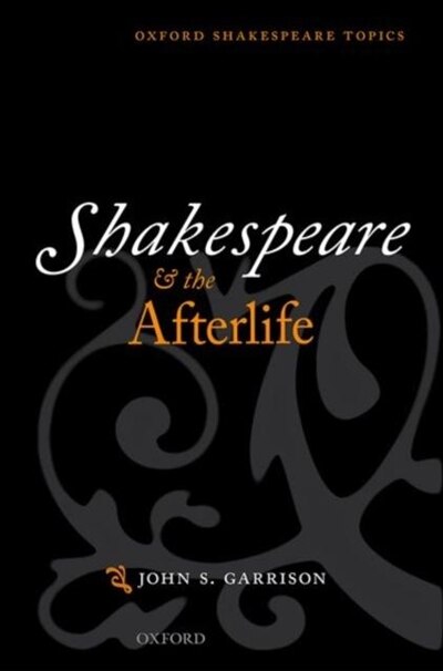 Shakespeare and the Afterlife by John Garrison, Paperback | Indigo Chapters