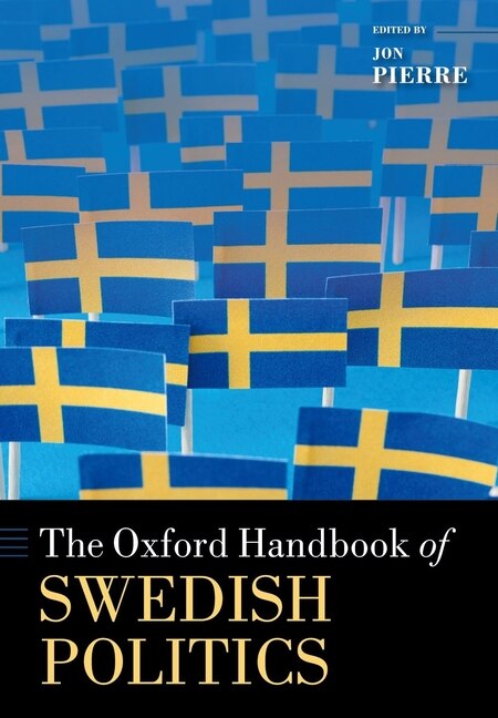 The Oxford Handbook of Swedish Politics by Jon Pierre, Paperback | Indigo Chapters