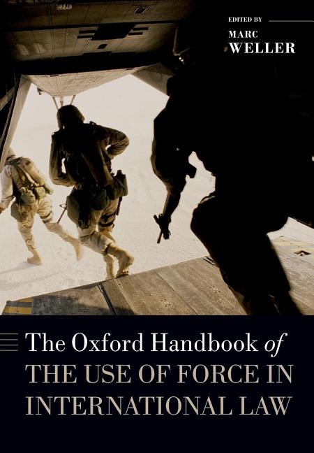 The Oxford Handbook of the Use of Force in International Law by Marc Weller, Paperback | Indigo Chapters