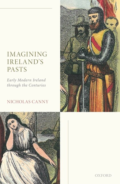 Imagining Ireland's Pasts by Nicholas Canny, Hardcover | Indigo Chapters