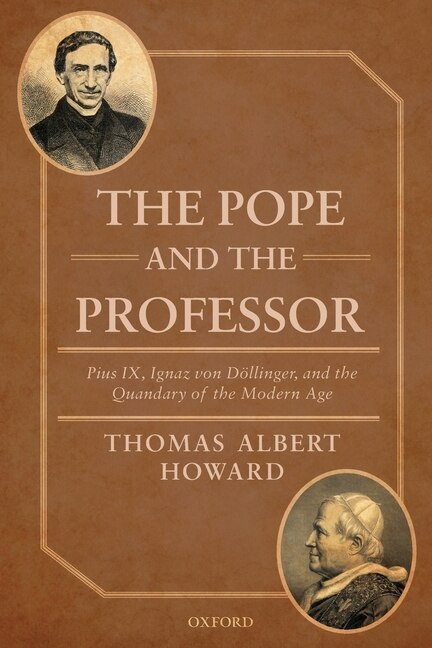 The Pope and the Professor by Thomas Albert Howard, Paperback | Indigo Chapters