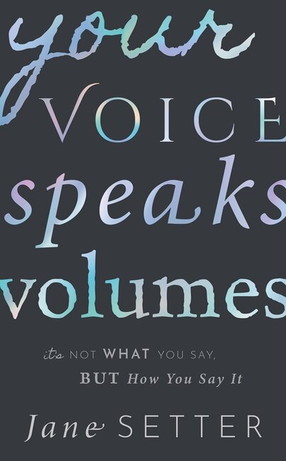 Your Voice Speaks Volumes by Jane Setter, Hardcover | Indigo Chapters