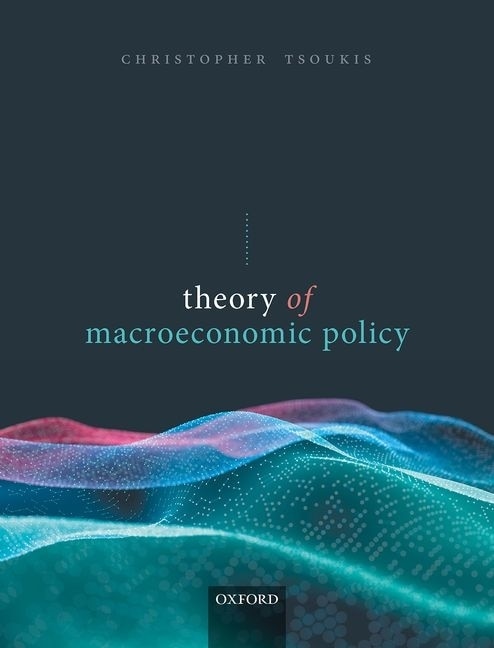 Theory of Macroeconomic Policy by Christopher Tsoukis, Hardcover | Indigo Chapters