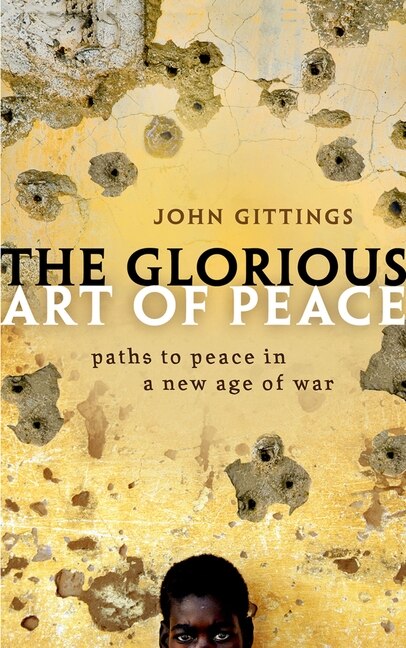 The Glorious Art of Peace by John Gittings, Paperback | Indigo Chapters