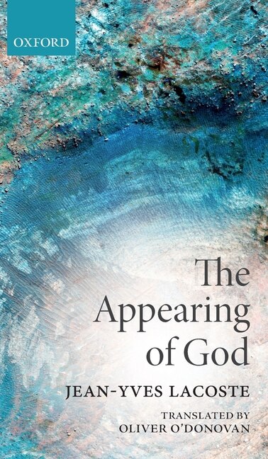 The Appearing of God by Jean-Yves Lacoste, Hardcover | Indigo Chapters