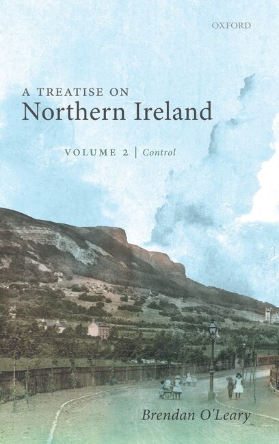 A Treatise on Northern Ireland Volume II by Brendan O'Leary, Hardcover | Indigo Chapters