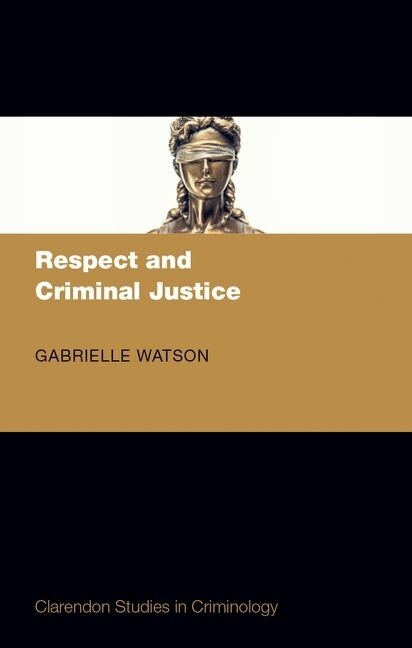 Respect And Criminal Justice by Gabrielle Watson, Hardcover | Indigo Chapters