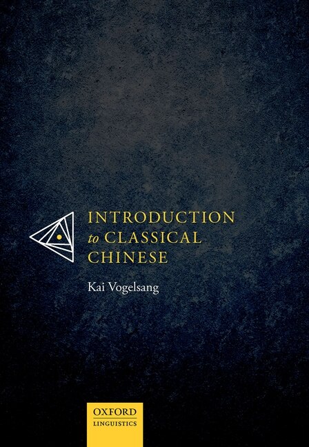 Introduction To Classical Chinese by Kai Vogelsang, Paperback | Indigo Chapters