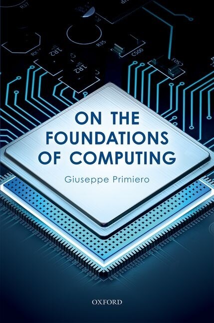 On The Foundations Of Computing by Giuseppe Primiero, Hardcover | Indigo Chapters