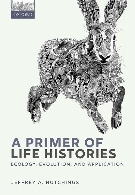 A Primer of Life Histories by Jeffrey A. Hutchings, Paperback | Indigo Chapters